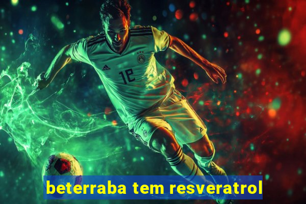 beterraba tem resveratrol